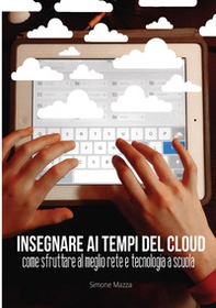 Insegnare ai tempi del cloud - Librerie.coop Insegnare ai tempi del cloud - Librerie.coop