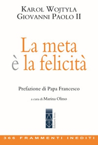 La meta è la felicità. 366 frammenti inediti - Librerie.coop La meta è la felicità. 366 frammenti inediti - Librerie.coop