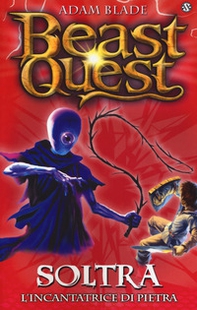 Soltra. L'incantatrice di pietre. Beast Quest - Librerie.coop