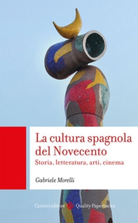 La cultura spagnola del Novecento. Storia, letteratura, arti, cinema - Librerie.coop