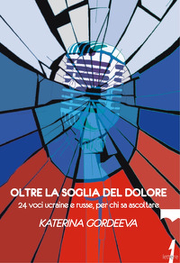 Oltre la soglia del dolore. 24 voci ucraine e russe, per chi sa ascoltare - Librerie.coop Oltre la soglia del dolore. 24 voci ucraine e russe, per chi sa ascoltare - Librerie.coop