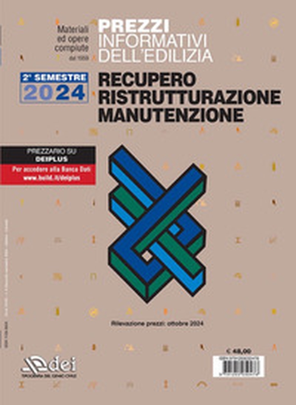 Prezzi informativi dell'edilizia. Recupero, ristrutturazione, manutenzione. 2° semestre 2024. Rilevazione prezzi Ottobre 2024 - Librerie.coop Prezzi informativi dell'edilizia. Recupero, ristrutturazione, manutenzione. 2° semestre 2024. Rilevazione prezzi Ottobre 2024 - Librerie.coop