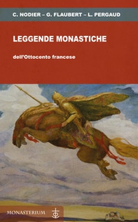 Leggende monastiche dell'Ottocento francese - Librerie.coop