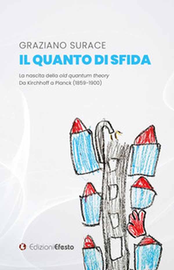 Il quanto di sfida. La nascita della old quantum theory Da Kirchhoff a Planck (1859-1900) - Librerie.coop Il quanto di sfida. La nascita della old quantum theory Da Kirchhoff a Planck (1859-1900) - Librerie.coop