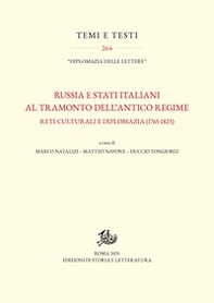 Russia e Stati italiani al tramonto dell'Antico Regime. Reti culturali e diplomazia (1765-1825) - Librerie.coop