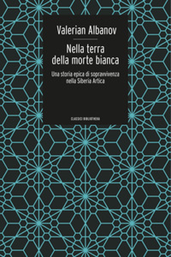 Nella terra della morte bianca. Una storia epica di sopravvivenza nella Siberia artica - Librerie.coop Nella terra della morte bianca. Una storia epica di sopravvivenza nella Siberia artica - Librerie.coop