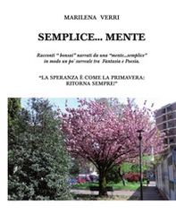 Semplice... mente. Racconti «bonsai» narrati da una «mente... semplice» in modo un po' surreale tra fantasia e poesia - Librerie.coop