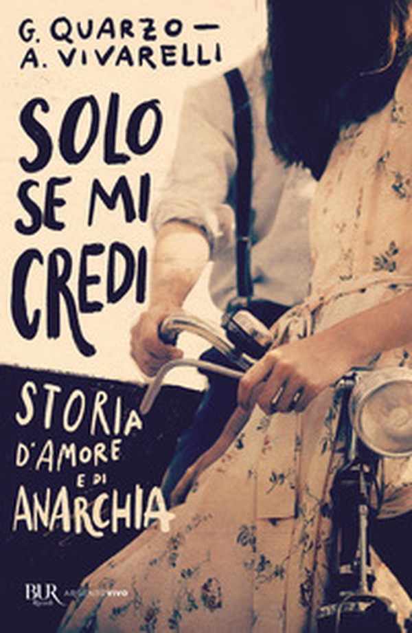 Solo se mi credi. Storia d'amore e di anarchia - Librerie.coop Solo se mi credi. Storia d'amore e di anarchia - Librerie.coop