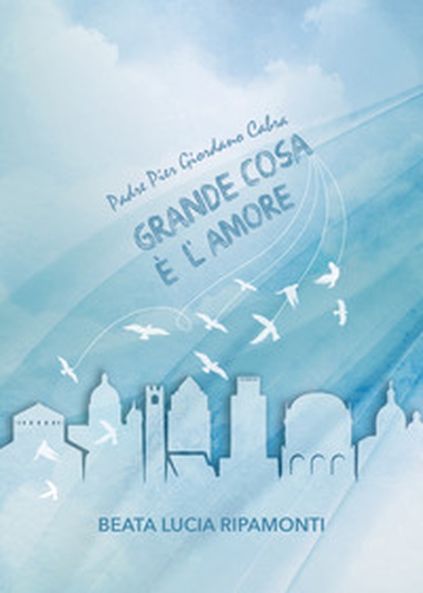 Grande cosa è l'amore - Librerie.coop
