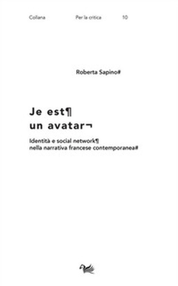 Je est un avatar. Identità e social network nella narrativa francese contemporanea - Librerie.coop Je est un avatar. Identità e social network nella narrativa francese contemporanea - Librerie.coop