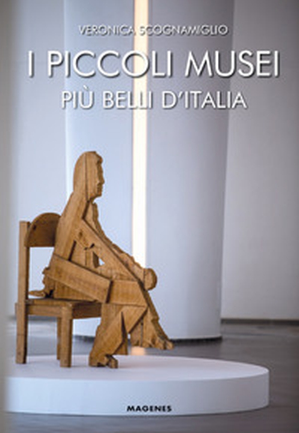 I piccoli musei più belli d'Italia - Librerie.coop I piccoli musei più belli d'Italia - Librerie.coop