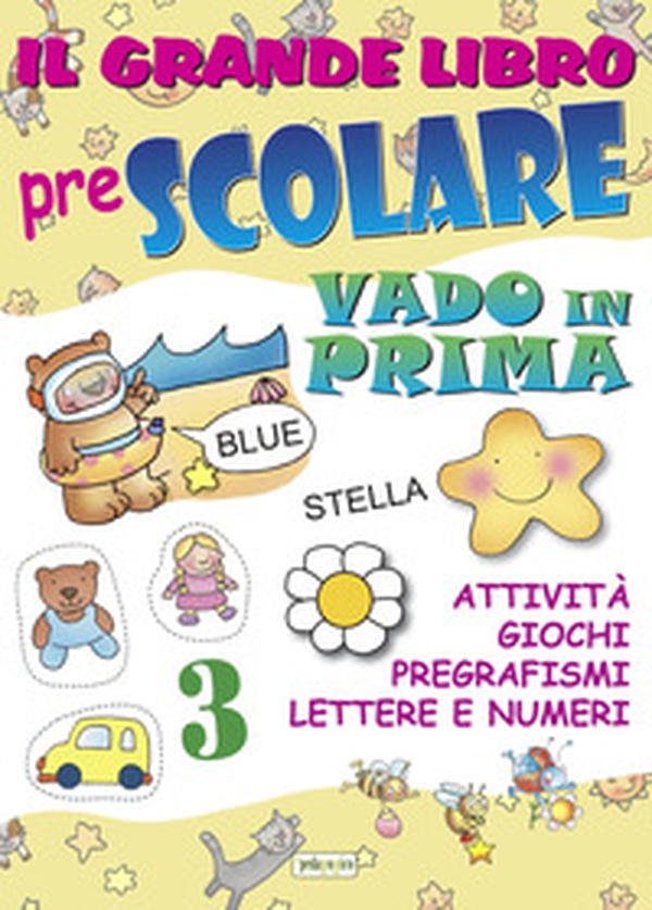 Il grande libro prescolare. Vado in prima. Attività, giochi, pregrafismi, lettere e numeri - Librerie.coop Il grande libro prescolare. Vado in prima. Attività, giochi, pregrafismi, lettere e numeri - Librerie.coop
