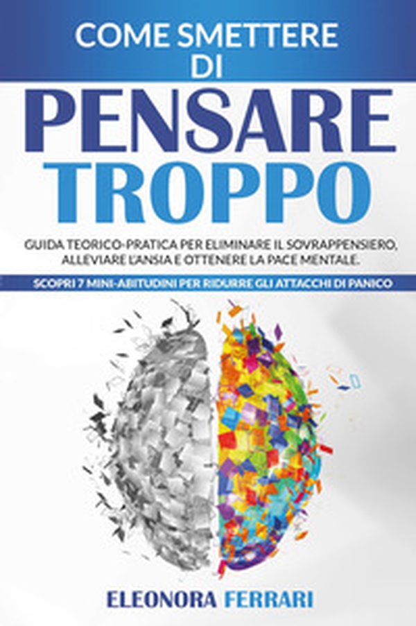 Come smettere di pensare troppo - Librerie.coop Come smettere di pensare troppo - Librerie.coop