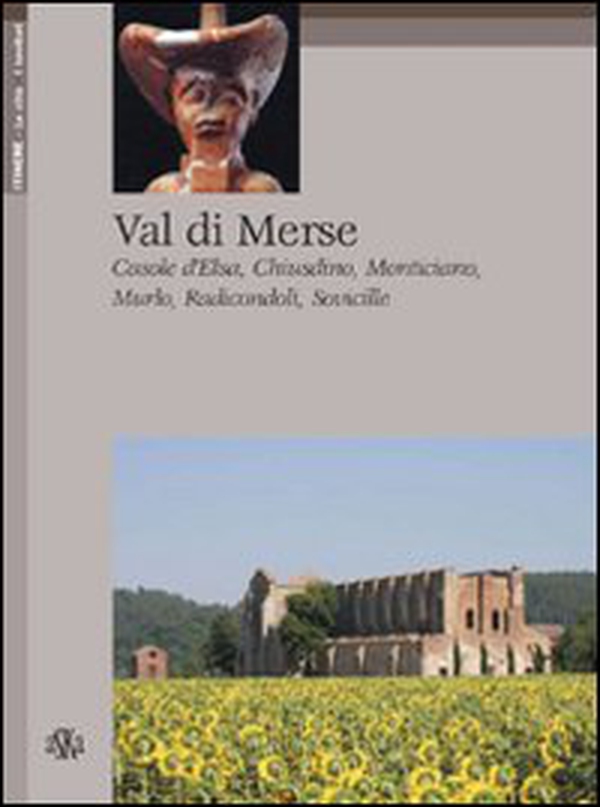 Val di Merse. Casole d'Elsa, Chiusdino, Monticiano, Murio, Radicondoli, Sovicille - Librerie.coop Val di Merse. Casole d'Elsa, Chiusdino, Monticiano, Murio, Radicondoli, Sovicille - Librerie.coop