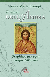 Il respiro dell'anima. Preghiere per ogni tempo dell'anno - Librerie.coop Il respiro dell'anima. Preghiere per ogni tempo dell'anno - Librerie.coop