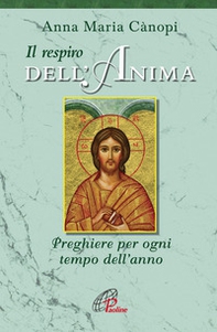 Il respiro dell'anima. Preghiere per ogni tempo dell'anno - Librerie.coop