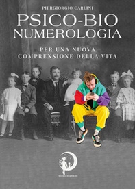 Psico-bio-numerologia. Per una nuova comprensione della vita - Librerie.coop