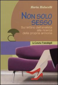 Non solo sesso. Sul lettino dell'analista alla ricerca della propria armonia - Librerie.coop