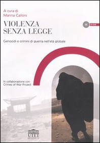 Violenza senza legge. Genocidi e crimini di guerra nell'età globale - Librerie.coop