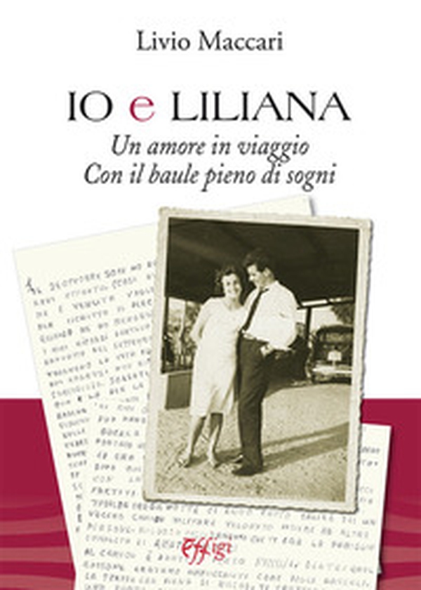 Io e Liliana. Un amore in viaggio con il baule pieno di sogni - Librerie.coop Io e Liliana. Un amore in viaggio con il baule pieno di sogni - Librerie.coop