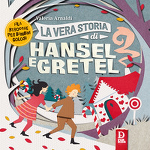 La vera storia di Hansel e Gretel - Librerie.coop La vera storia di Hansel e Gretel - Librerie.coop