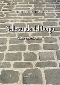 Nelle strade del borgo «come ricordo io...» - Librerie.coop
