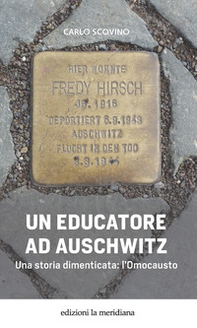 Un educatore ad Auschwitz. Una storia dimenticata: l'Omocausto - Librerie.coop