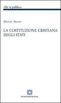 La costituzione cristiana degli stati - Librerie.coop