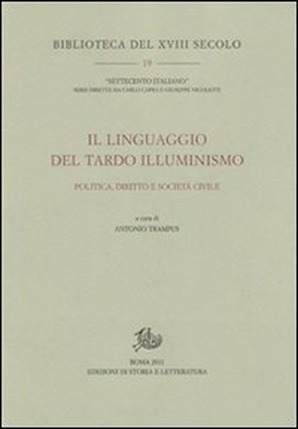 Il linguaggio del tardo Illuminismo. Politica, diritto e società civile - Librerie.coop Il linguaggio del tardo Illuminismo. Politica, diritto e società civile - Librerie.coop