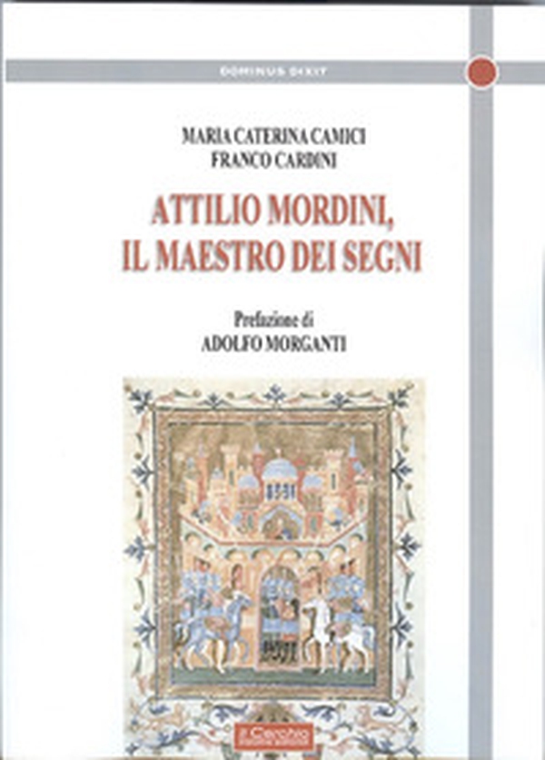 Attilio Mordini. Il maestro dei segni - Librerie.coop Attilio Mordini. Il maestro dei segni - Librerie.coop