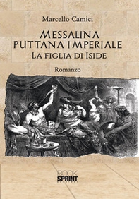 Messalina puttana imperiale. La figlia di Iside - Librerie.coop