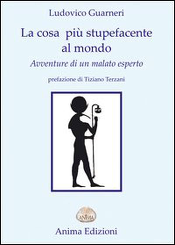La cosa più stupefacente al mondo. Avventure di un malato esperto - Librerie.coop La cosa più stupefacente al mondo. Avventure di un malato esperto - Librerie.coop