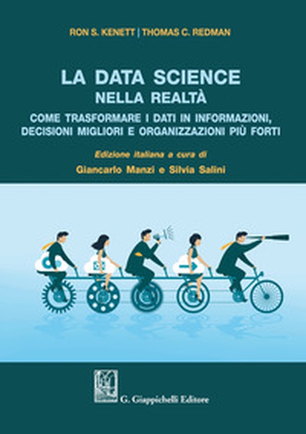 La data science nella realtà. Come trasformare i dati in informazioni, decisioni migliori e organizzazioni più forti - Librerie.coop La data science nella realtà. Come trasformare i dati in informazioni, decisioni migliori e organizzazioni più forti - Librerie.coop