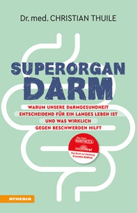 Superorgan Darm. Warum unsere Darmgesundheit entscheidend für ein langes Leben ist und was wirklich gegen Beschwerden hilft - Librerie.coop Superorgan Darm. Warum unsere Darmgesundheit entscheidend für ein langes Leben ist und was wirklich gegen Beschwerden hilft - Librerie.coop