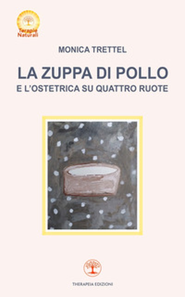 La zuppa di pollo e l'ostetrica su quattro ruote - Librerie.coop La zuppa di pollo e l'ostetrica su quattro ruote - Librerie.coop