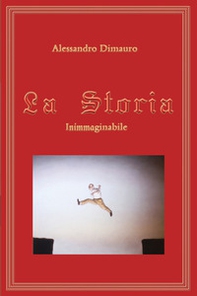 La storia. Inimmaginabile - Librerie.coop