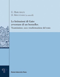 Le istituzioni di Gaio: avventure di un bestseller. Trasmissione, uso e trasformazione del testo - Librerie.coop Le istituzioni di Gaio: avventure di un bestseller. Trasmissione, uso e trasformazione del testo - Librerie.coop