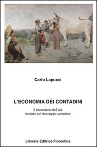 L'economia dei contadini. Il laboratorio dell'aia fondato sul riciclaggio completo - Librerie.coop