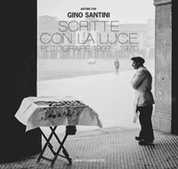 Scritte con la luce. Fotografie 1937-1970 - Librerie.coop Scritte con la luce. Fotografie 1937-1970 - Librerie.coop