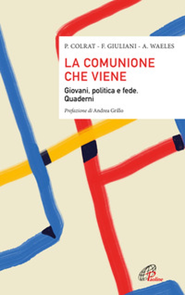 La comunione che viene. Giovani, politica e fede. Quaderni - Librerie.coop La comunione che viene. Giovani, politica e fede. Quaderni - Librerie.coop