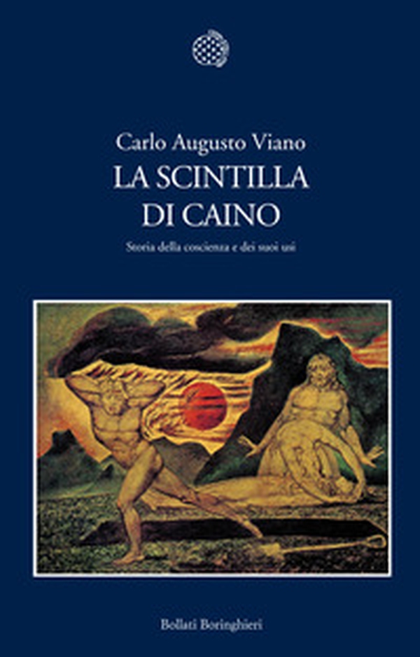 La scintilla di Caino. Storia della coscienza e dei suoi usi - Librerie.coop La scintilla di Caino. Storia della coscienza e dei suoi usi - Librerie.coop