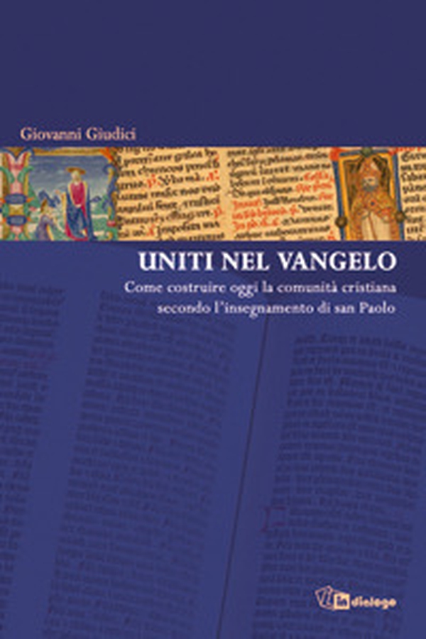 Uniti nel Vangelo. Come costruire oggi la comunità cristiana secondo l'insegnamento di San Paolo - Librerie.coop Uniti nel Vangelo. Come costruire oggi la comunità cristiana secondo l'insegnamento di San Paolo - Librerie.coop