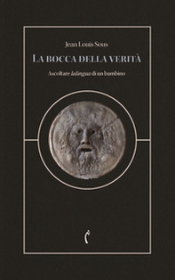 La bocca della verità. Ascoltare lalingua di un bambino - Librerie.coop
