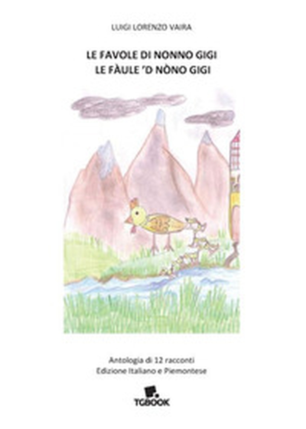 Le favole di nonno Gigi-Le fàule 'd nòno Gigi. Antologia di 12 racconti. Ediz. italiana e piemontese - Librerie.coop Le favole di nonno Gigi-Le fàule 'd nòno Gigi. Antologia di 12 racconti. Ediz. italiana e piemontese - Librerie.coop
