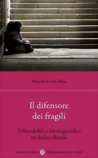 Il difensore dei fragili. Vulnerabilità e tutela giuridica tra Italia e Brasile. Ediz. italiana e portoghese - Librerie.coop