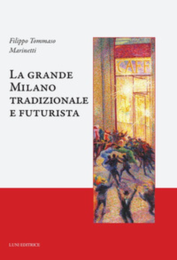 La grande Milano tradizionale e futurista - Librerie.coop La grande Milano tradizionale e futurista - Librerie.coop