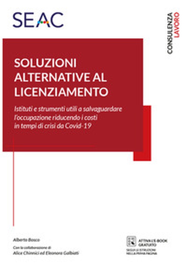 Soluzioni alternative al licenziamento. Istituti e strumenti utili a salvaguardare l'occupazione riducendo i costi in tempi di crisi da Covid-19 - Librerie.coop