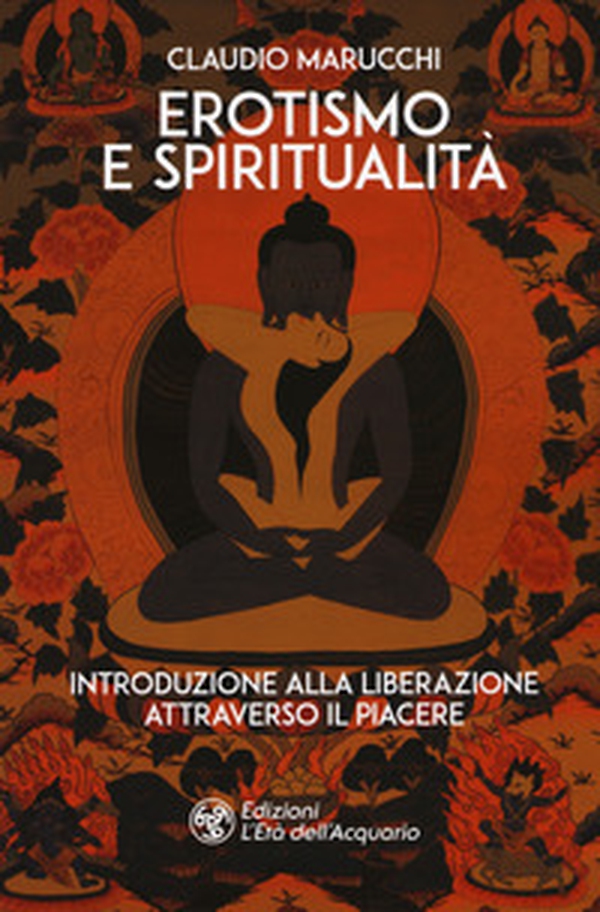 Erotismo e spiritualità. Introduzione alla liberazione attraverso il piacere - Librerie.coop Erotismo e spiritualità. Introduzione alla liberazione attraverso il piacere - Librerie.coop