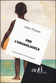 Per l'uguaglianza. Come cambiare i nostri immaginari - Librerie.coop