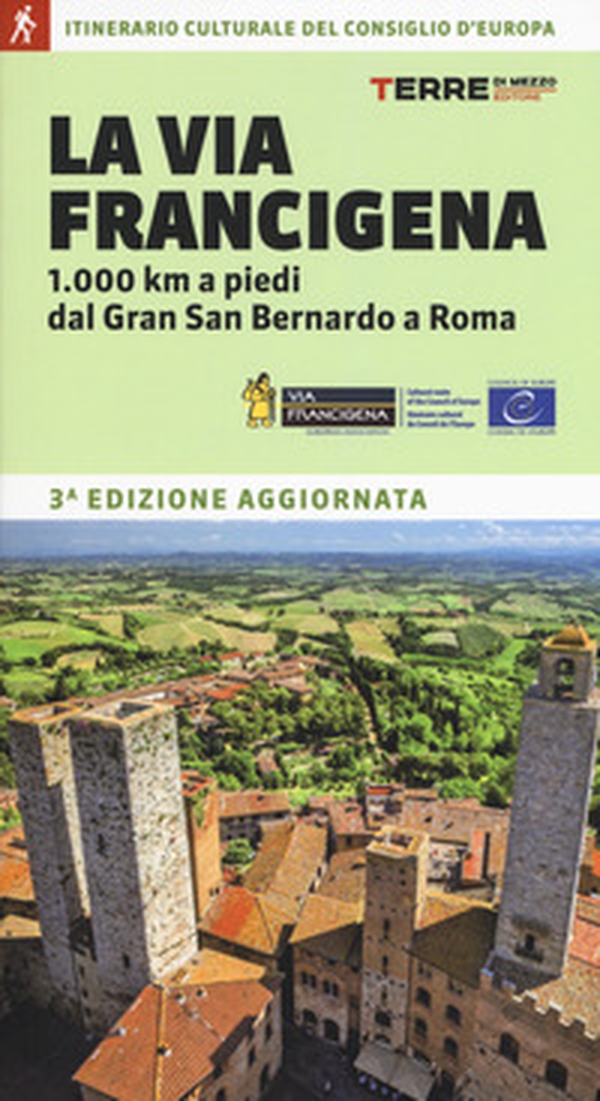 La via Francigena. 1.000 km a piedi dal Gran San Bernardo a Roma - Librerie.coop La via Francigena. 1.000 km a piedi dal Gran San Bernardo a Roma - Librerie.coop